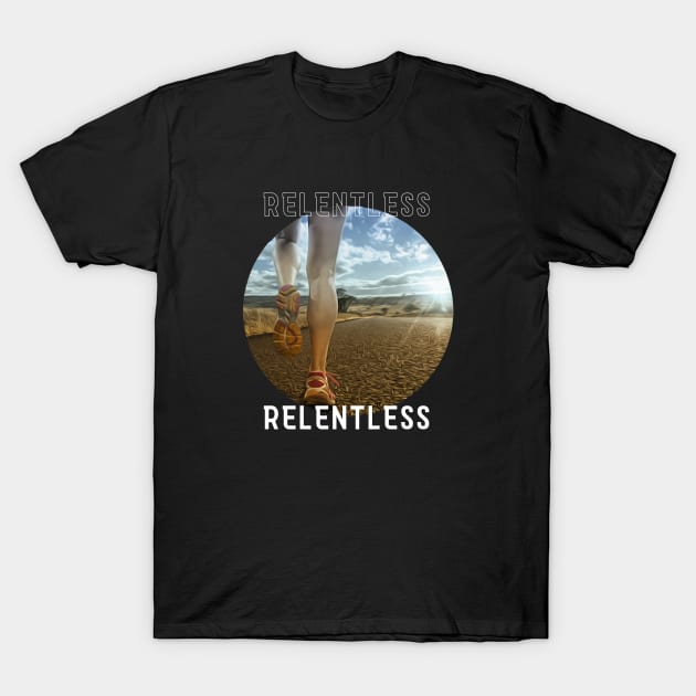 Relentless T-Shirt by Dreanpitch